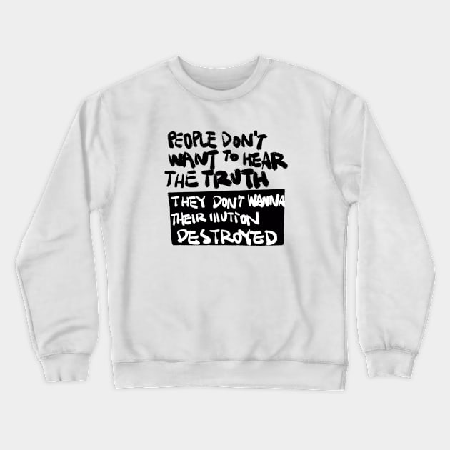 Truth Crewneck Sweatshirt by thecolddots